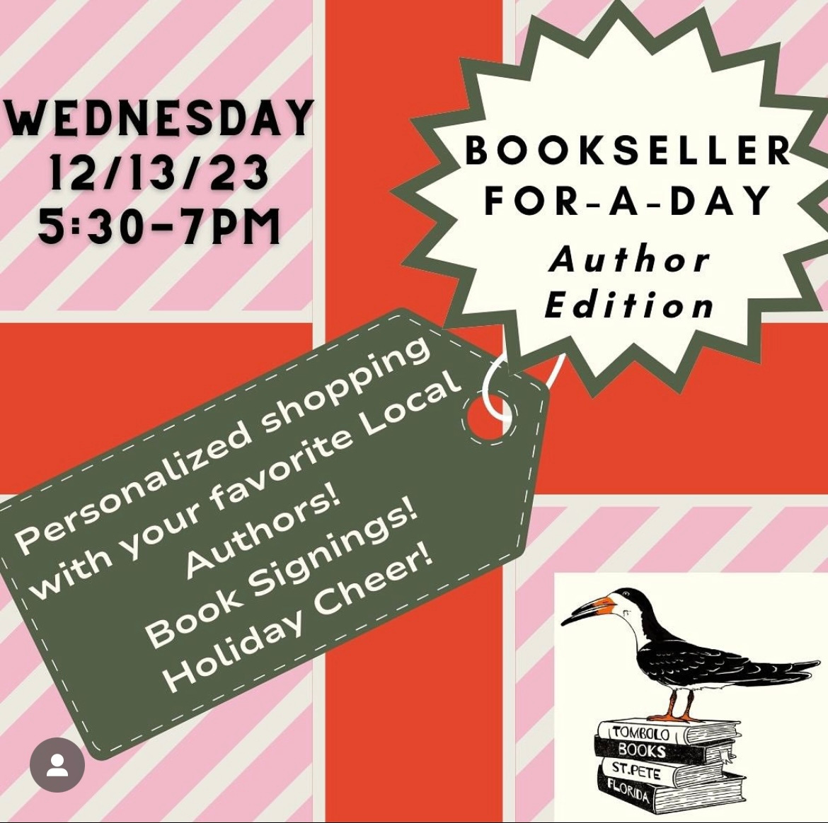 Graphic showing cute wrapped present type image that says "Wednesday 12/13/23 5:30-7pm, and then "Bookseller For-a-Day Author Edition" and then a tag that says "Personalized shopping with your favorite Local Authors! Book Signings! Holiday Cheer!" and then in the lower right corner is the little Tombolo logo of the bird on top of a stack of books with spines spelling out Tombolo Books St. Pete Florida.