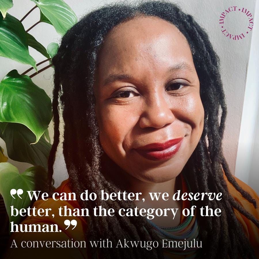 Picture of sociologist Akwugo Emejulu with the text over image: A conversation with Akwugo EmejuluWe can do better, we deserve better, than the category of the human.