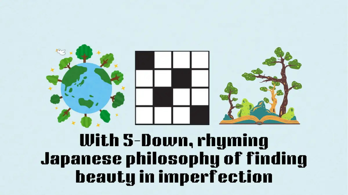 With 5-Down, rhyming Japanese philosophy of finding beauty in imperfection'  NYT Mini Crossword puzzle clue answer and hints