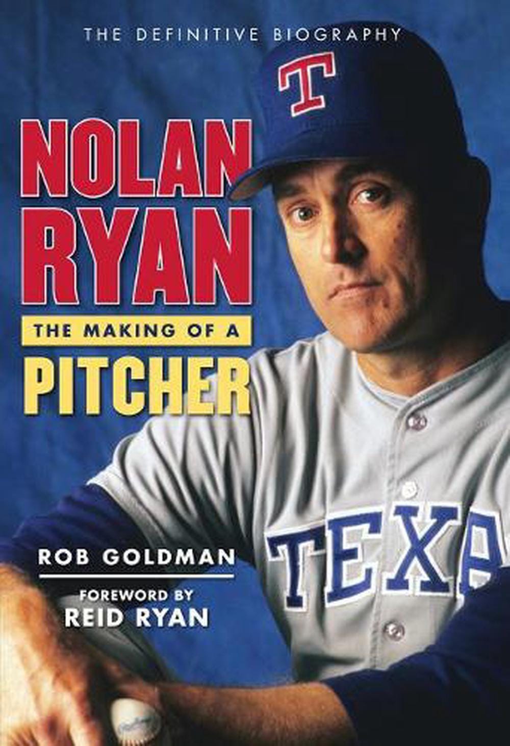 Cover for Nolan Ryan: The Making of a Pitcher by Rob Goldman