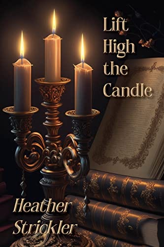 Lift High the Candle (Wyrd Rhymes) by [Heather Strickler]
