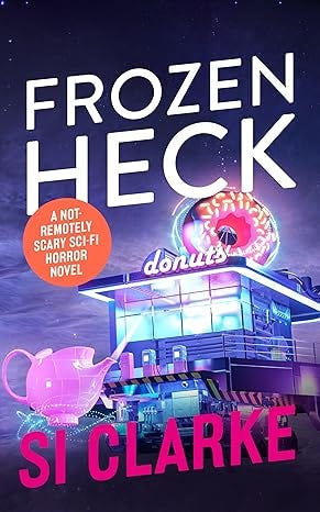 Frozen Heck: A not-remotely-scary sci-fi horror novel (Starship Teapot Book 4)