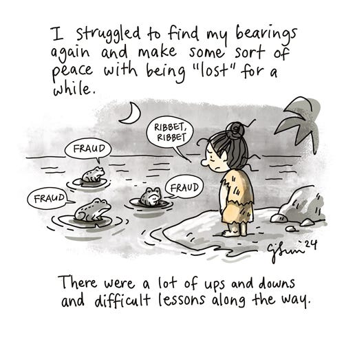 A Long Time Away (3/4) Illustration of a cartoon girl stranded on an island, dressed in rags, looking out at the water under moonlight. There are frogs on lily pads croaking, "Fraud, fraud, fraud" at her. Caption reads, " I struggled to find my bearings again and make some sort of peace with being 'lost' for a while. There were a lot of ups and downs and difficult lessons along the way." Original artwork by Connie Sun, cartoonconnie, 2024