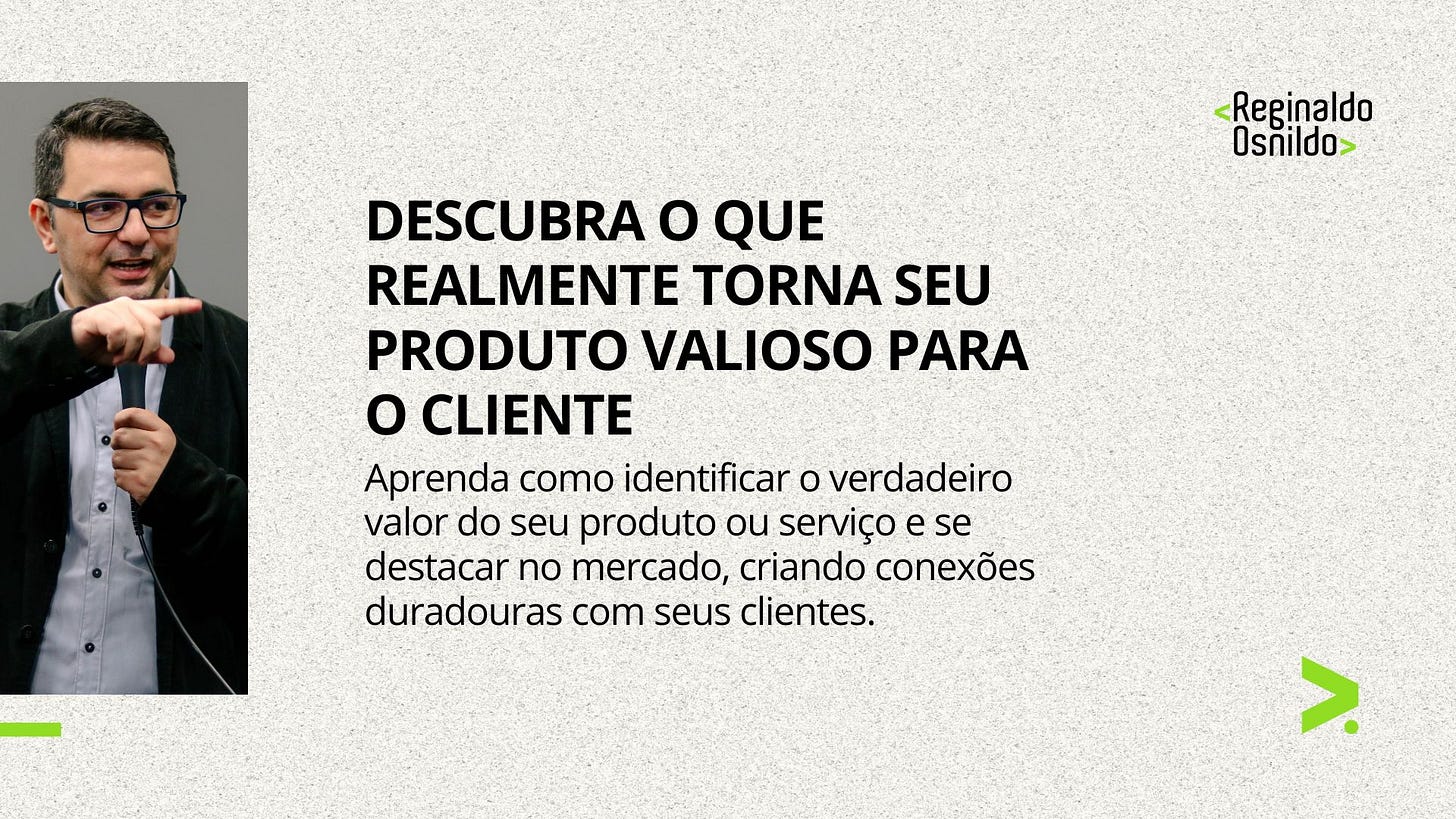 DESCUBRA O QUE REALMENTE TORNA SEU PRODUTO VALIOSO PARA O CLIENTE