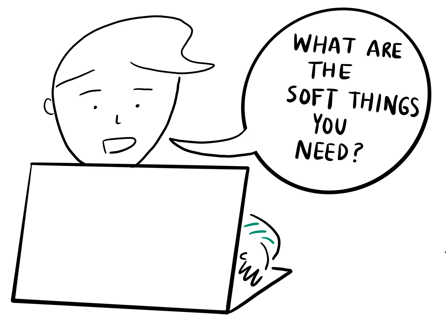 cartoonist behind laptop saying "what are some soft things you need?"