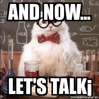 Meme Chemistry Cat - And now... Let's talkÂ¡ - 18876029
