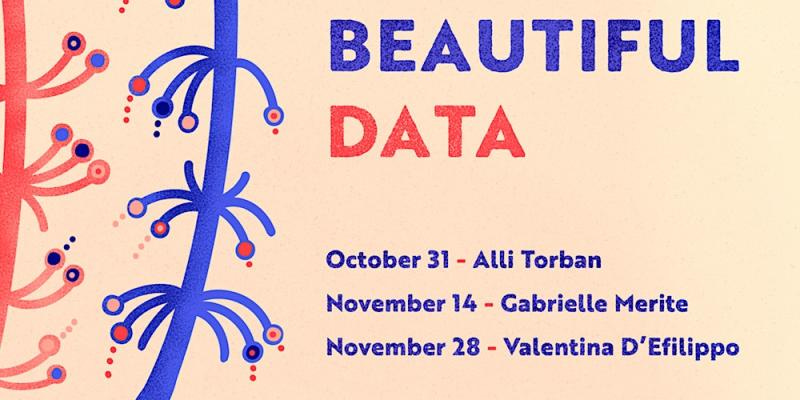 Beautiful Data banner on a beige background. Blue text reads Oct 31, Alli Torban, Nov 14, gabrielle Merite and Nov 28 Valentina D'Efilippo.