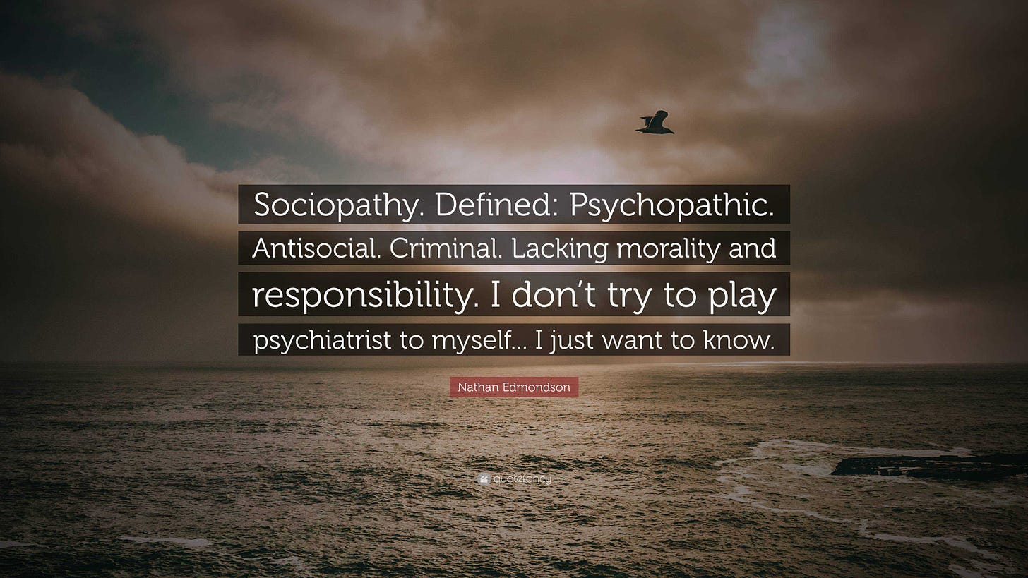Nathan Edmondson Quote: “Sociopathy. Defined: Psychopathic. Antisocial.  Criminal. Lacking morality and responsibility. I don't try to play  psychi...”