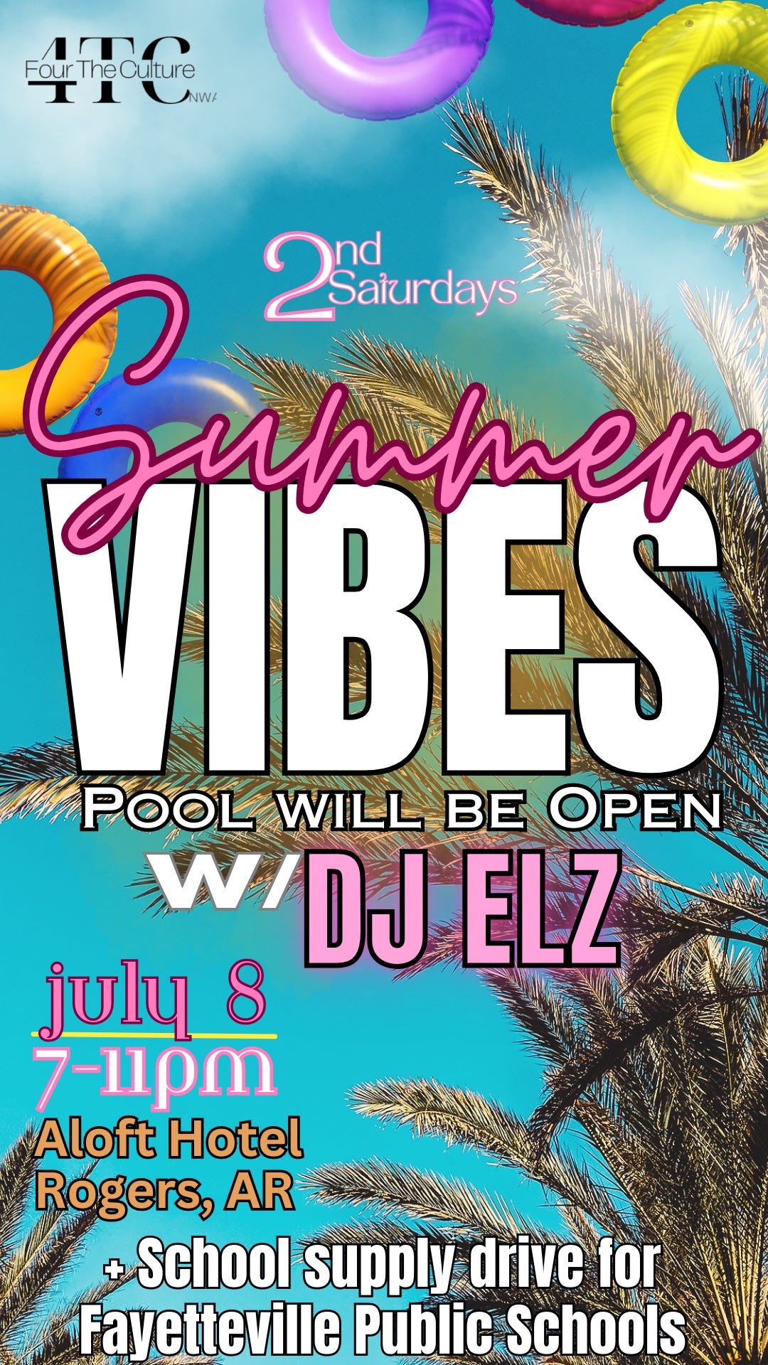 May be an image of text that says 'AO I Four TheCulture T1UN 2Salurdays Jummer VIBES POOL WILL BE OPEN W/DJ ELZ july 8 7-11pm Aloft Hotel Rogers, AR School supply drive for Fayetteville Public Schools'