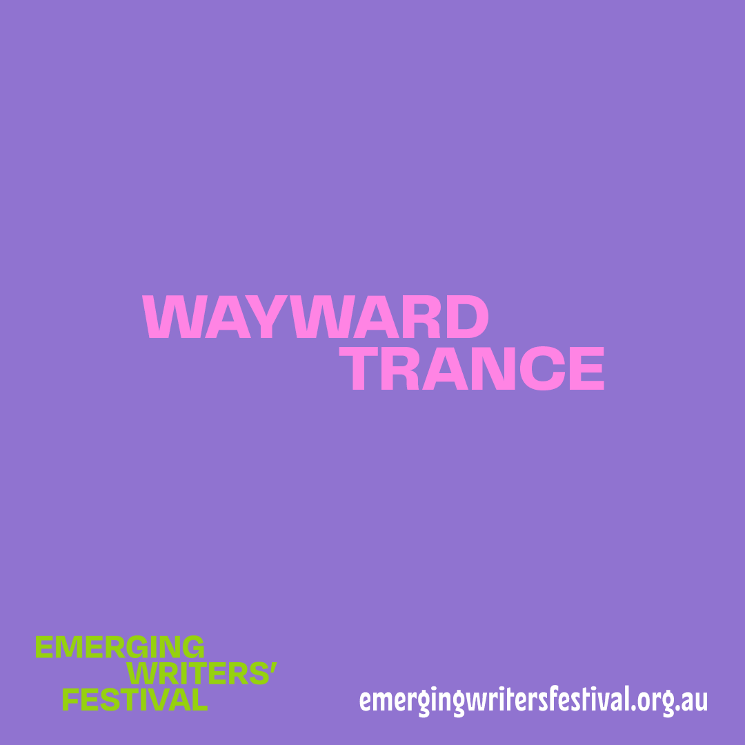 Promotion tile for the 2023 Emerging writers festival. Text with  'Wayward trance' in pink centred on purple background and website and website emerginwritersfestival.org.au in bottom right hand corner.