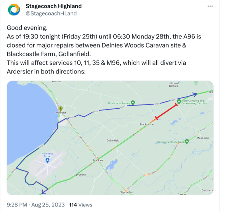 Good evening. As of 19:30 tonight (Friday 25th) until 06:30 Monday 28th, the A96 is closed for major repairs between Delnies Woods Caravan site & Blackcastle Farm, Gollanfield. This will affect services 10, 11, 35 & M96, which will all divert via Ardersier in both directions: