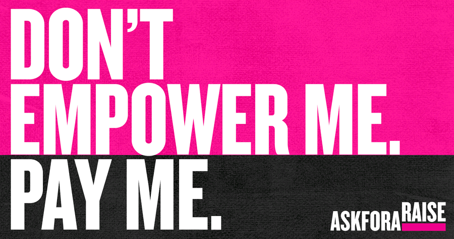 Image of words on pink and black background saying 'Don't empower me, pay me'