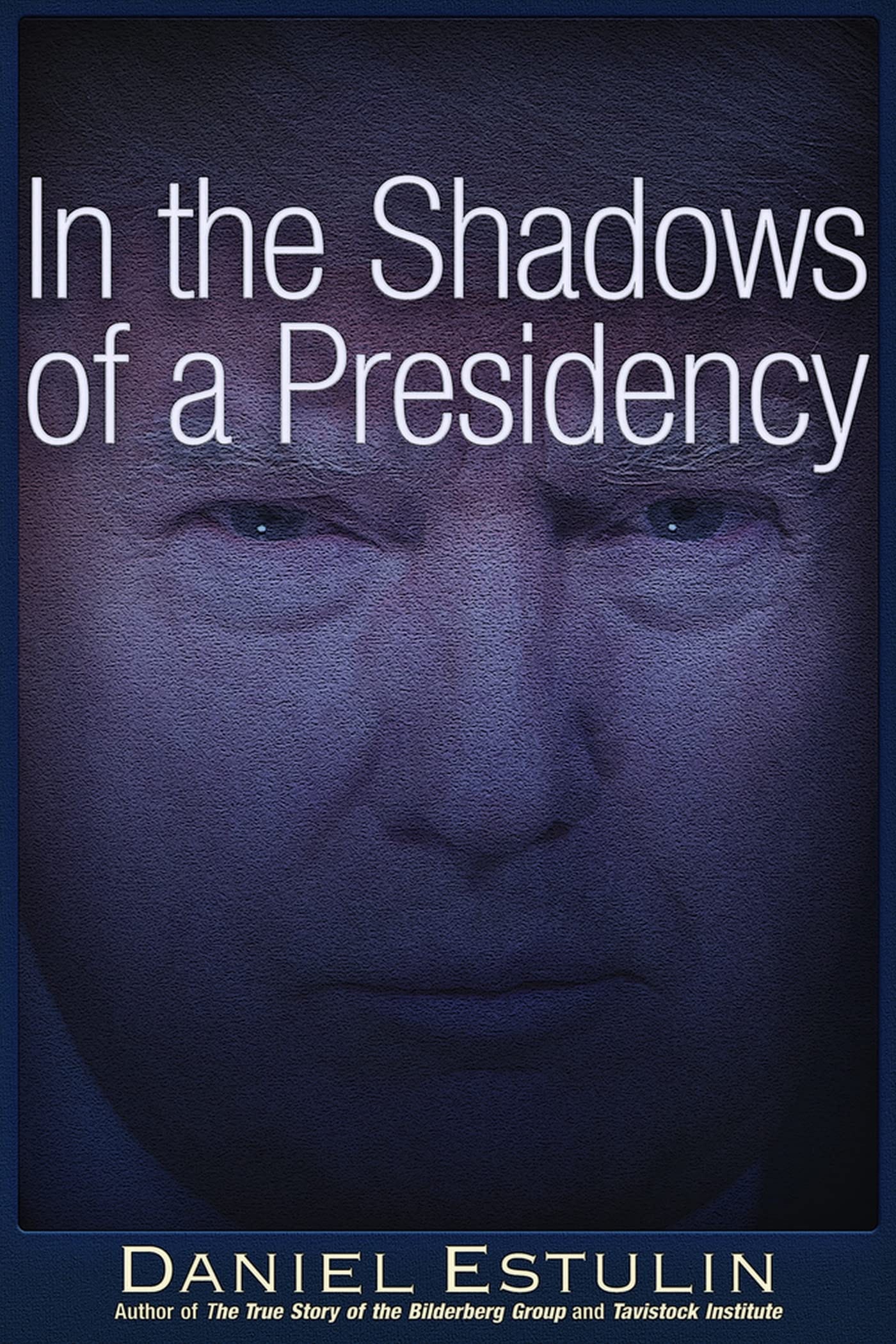 In the Shadows of a Presidency: Estulin PhD, Daniel: 9781634242028:  Amazon.com: Books