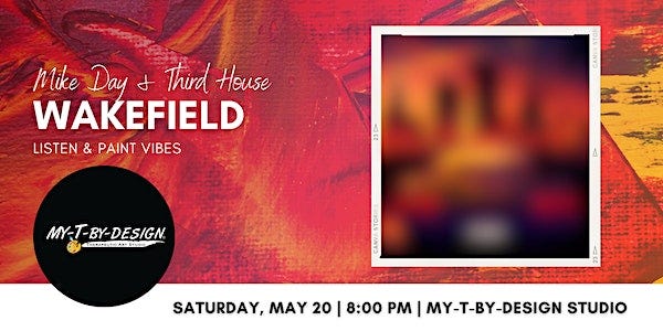 Mike Day & Third House - WAKEFIELD Album Release Party + Paint