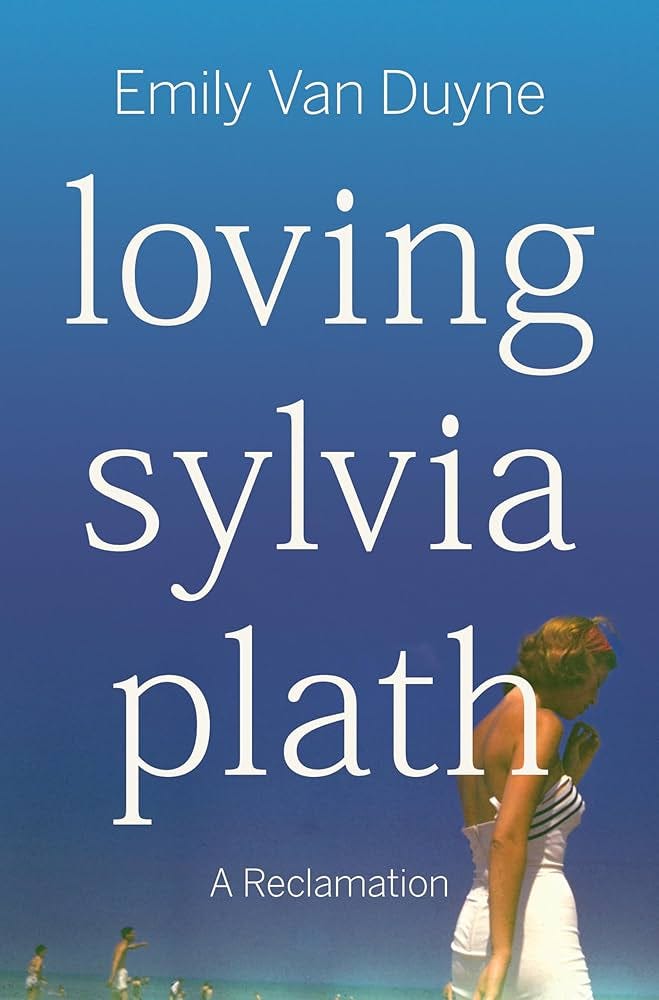 Loving Sylvia Plath: A Reclamation: 9781324006978: Van Duyne, Emily: Books  - Amazon.com