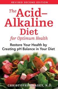 The Acid-Alkaline Diet for Optimum Health : Restore Your Health by Creating pH