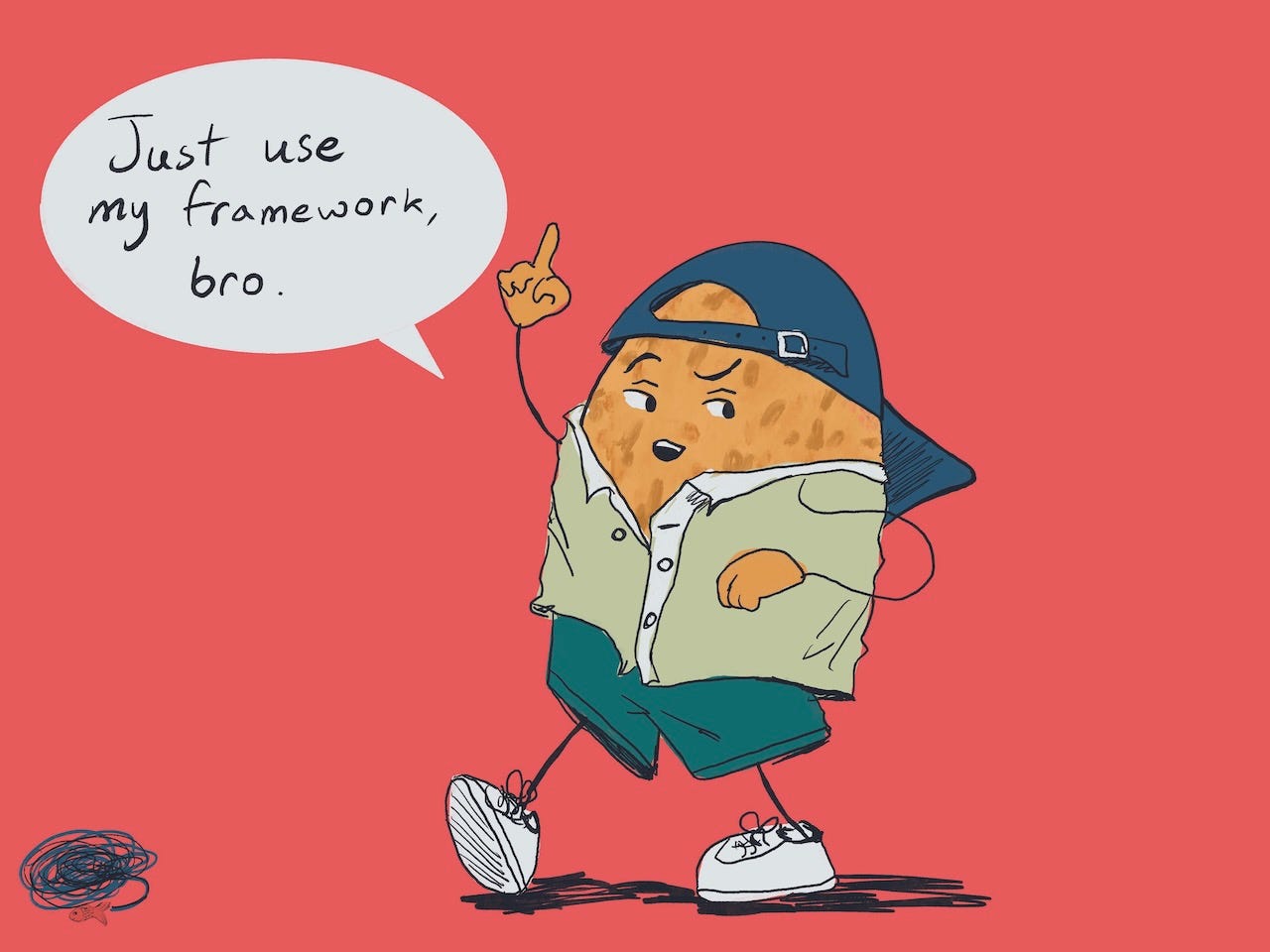 Original illustration of a potato dressed in typical tech worker clothes, pointing their finger up in unwarranted confidence. Speech bubble states: "just use my framework, bro".