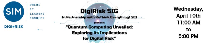 SIM DigiRisk SIG: Quantum Computing Unveiled: Exploring its Implications for Digital Risk