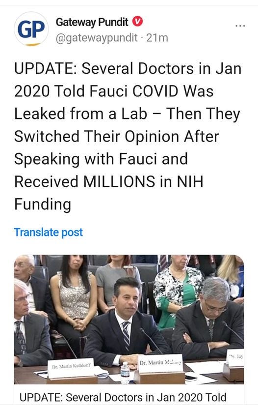 May be an image of 7 people and text that says 'GP Gateway Pundit @gatewaypundit 21m UPDATE: Several Doctors in Jan 2020 Told Fauci COVD Was Leaked from a Lab La Then They Switched Their Opinion After Speaking with Fauci and Received MILLIONS in NIH Funding Translate post Dr. Martin KulidoriY Dr. Martin Vons! UPDATE: Several Doctors in Jan 2020 Told'