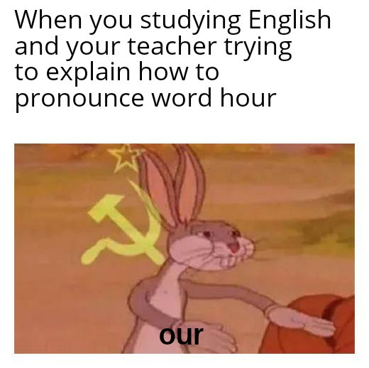 For guys who studied English as second language : r/memes