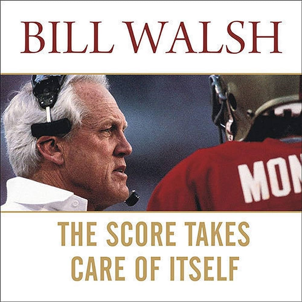 The Score Takes Care of Itself: My Philosophy of Leadership: Bill Walsh,  Steve Jamison, Craig Walsh: 9798200118465: Amazon.com: Books