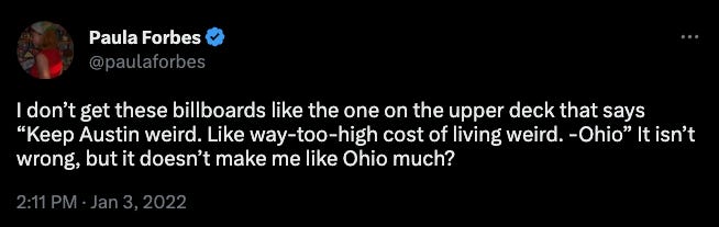 Tweet: "I don’t get these billboards like the one on the upper deck that says “Keep Austin weird. Like way-too-high cost of living weird. -Ohio” It isn’t wrong, but it doesn’t make me like Ohio much?"