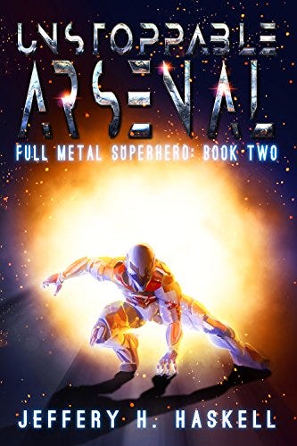 Unstoppable Arsenal (Full Metal Superhero Book 2) by [Jeffery H. Haskell]