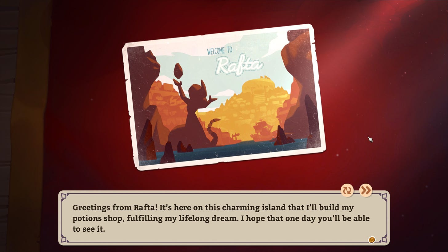 Screenshot from Potionomics, showing a postcard from Rafta with the caption "Greetings form Rafta! It's here on this charming island that I'll build my potions shop, fulfilling my lifelong dream. I hope that one day you'll be able to see it."