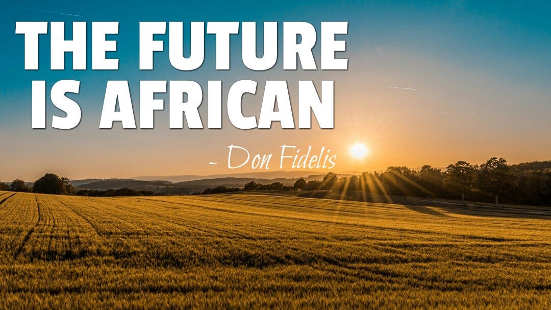 THE FUTURE IS AFRICAN. I will try to keep this as short as I… | by Fidelis  Don Chulu II | Medium