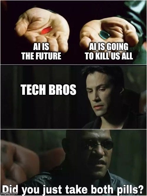 A three-panel meme. In the first panel, Neo holds a red pill with the caption "AI is the future" and a blue pill with the caption "AI is going to kill us all". In the second panel, we see Neo's face with the caption "Tech bros". In the third and final panel, we see Morpheus with the caption, "Did you just take both pills?"