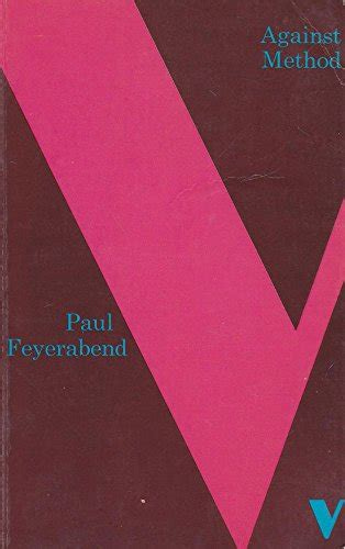 Against Method: Outline of an Anarchistic Theory of Knowledge ...