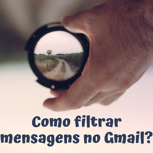 Como filtrar mensagens no Gmail