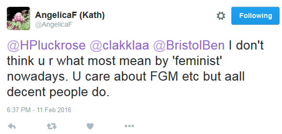 Tweet de Kath para Helen: "Eu não acho que você é o que a maioria quer dizer com 'feminista' hoje em dia. Você se importa com mutilação genital feminina etc. mas todas as pessoas decentes se importam."