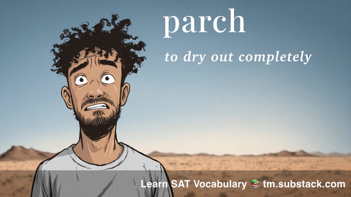 Illustration of a cartoon man in the desert; used to illustrate the SAT vocabulary word 'parch'. Illustration of a cartoon man in the desert; used to illustrate the SAT vocabulary word 'parch'.