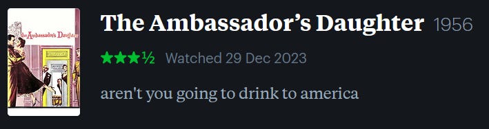 screenshot of LetterBoxd review of The Ambassador’s Daughter, watched December 29, 2023: aren’t you going to drink to america