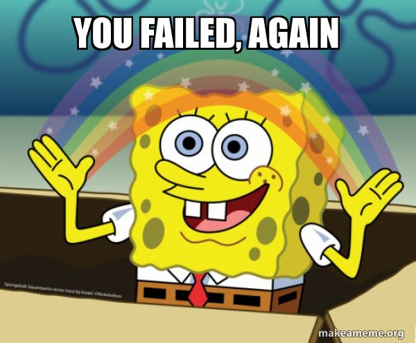 you failed, again - Rainbow SpongeBob Meme Generator