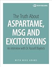 The Truth About Aspartame, MSG and Excitotoxins