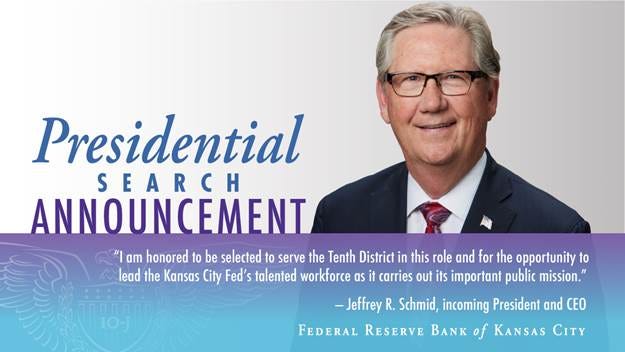 Jeff Schmid in a suit and tie, against a white background, smiling at the camera. Text laid over the image reads: Presidential Search Announcement. "I am honored to be selected to serve the Tenth District in this role and for the opportunity to lead the Kansas City Fed's talented workforce as it carries out is important public mission." - Jeffrey R. Schmid, incoming President and CEO, Federal Reserve Bank of Kansas City