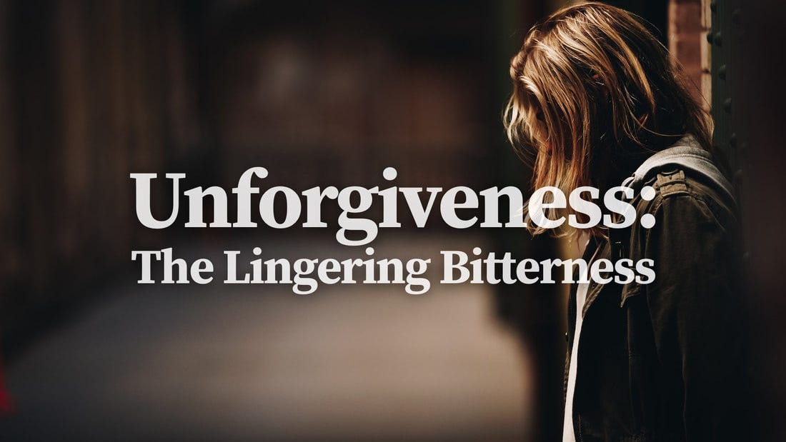 Unforgiveness: The Lingering Bitterness - Yasmeen suri