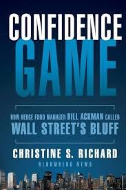 Confidence Game – How a Hedge Fund Manager Called Wall Street's Bluff: How  Hedge Fund Manager Bill Ackman Called Wall Street′s Bluff (Bloomberg) :  Richard, CS: Amazon.es: Libros