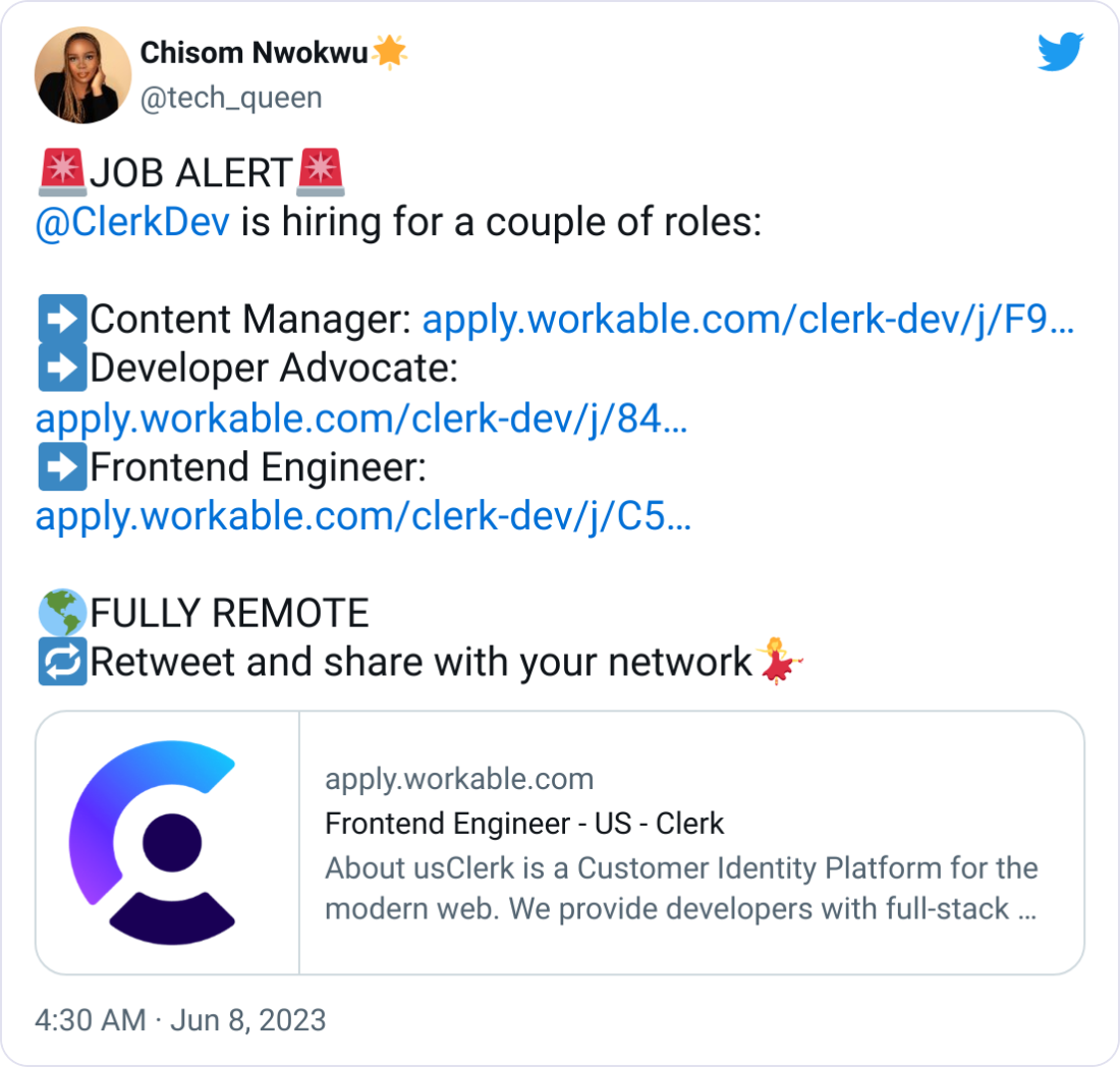 Chisom Nwokwu🌟 @tech_queen 🚨JOB ALERT🚨 @ClerkDev  is hiring for a couple of roles:   ➡️Content Manager: https://apply.workable.com/clerk-dev/j/F9B19FDEF4/ ➡️Developer Advocate:  https://apply.workable.com/clerk-dev/j/846E803908/ ➡️Frontend Engineer: https://apply.workable.com/clerk-dev/j/C5BBBAB4AA/  🌎FULLY REMOTE 🔁Retweet and share with your network💃