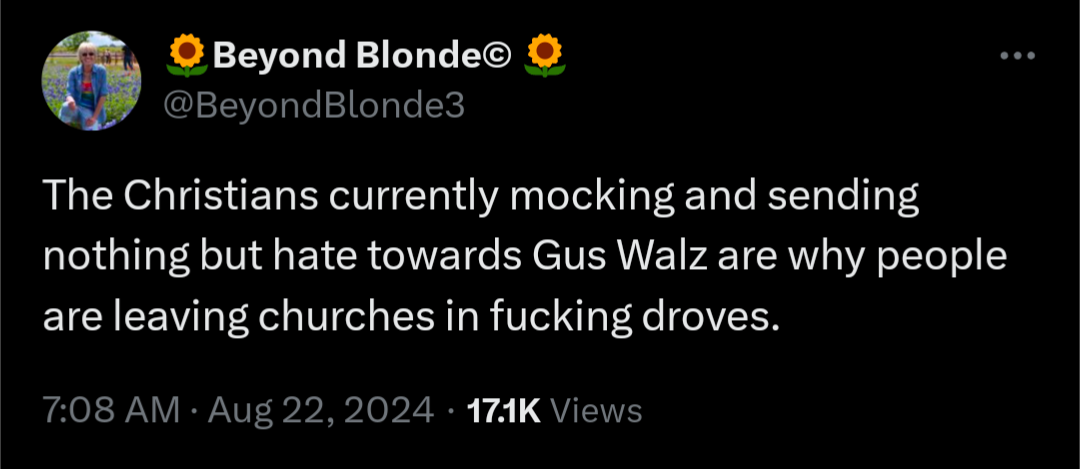 Social media post that says: The Christians mocking and sending nothing but hate at Gus Walz are why people are leaving the churches in fucking droves.