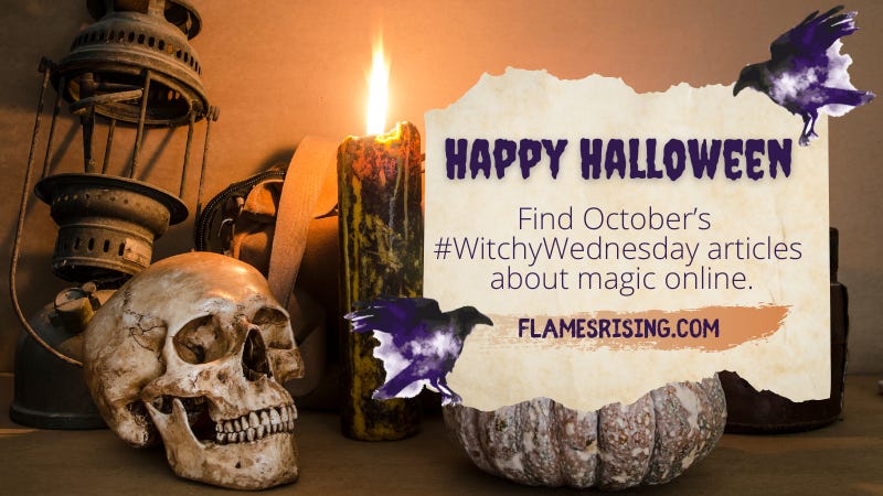 Happy Halloween. Find #WitchyWednesday articles about magic online. FlamesRising.com. Image: a spooky desk filled with an old lantern, pumpkin, candle, and skull. Two ravens frame the text on parchment.