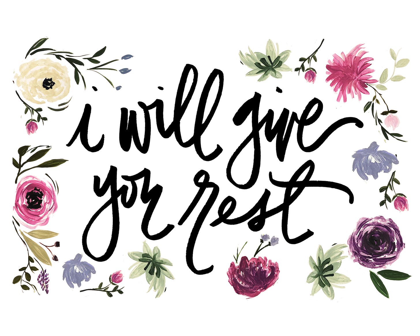 the phrase "I will give you rest" is written in black cursive with illustrations of flowers surrounding the text