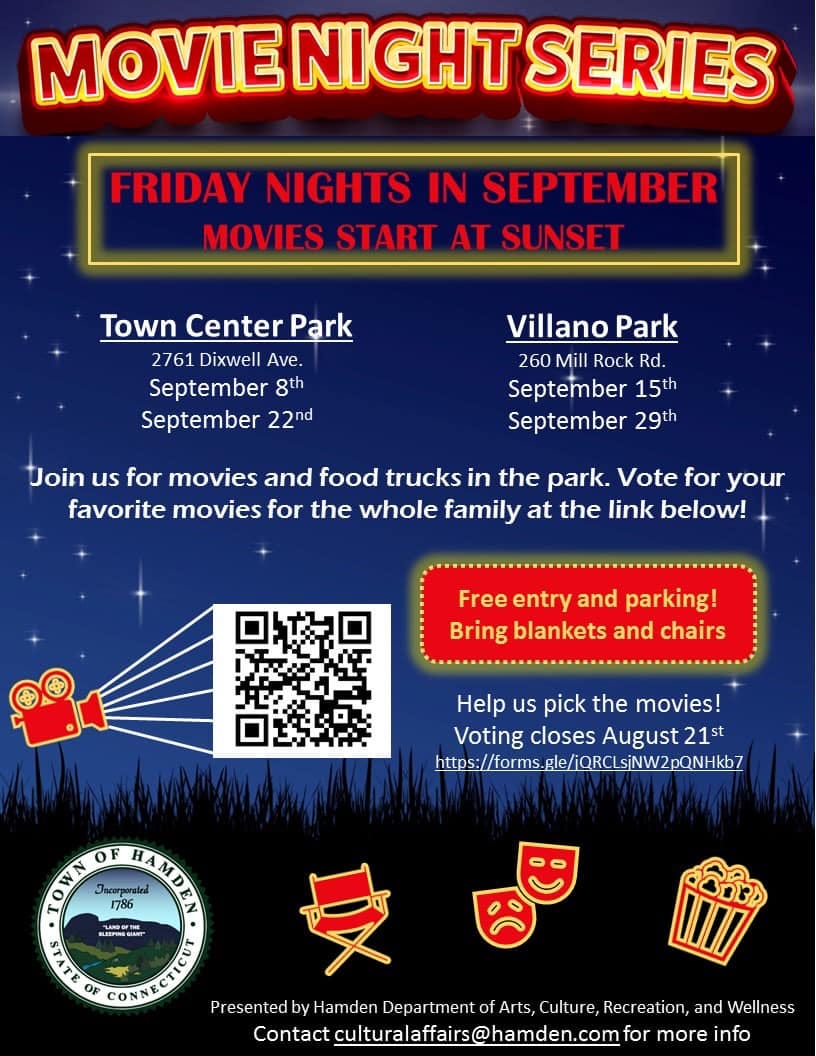 May be an image of text that says 'MOVIE NIGHT SERIES FRIDAY NIGHTS IN SEPTEMBER MOVIES START AT SUNSET Town Center Park 2761 Dixwell Ave. September 8th September 22nd Villano Park 260 Mill Rock Rd. September 15th September 29th Join us for movies and food trucks in the park. Vote for your favorite movies for the whole family at the link below! Free entry and parking! Bring blankets and chairs Help us pick the movies! Voting closes August 21st gle/QRC sNW2pQNHkb7 OF 1786 TASTDA ncorporal TAT S Presented by Hamden Department of Arts, Recreation, and Wellness Contact culturalaffairs@hamden.com for more info'