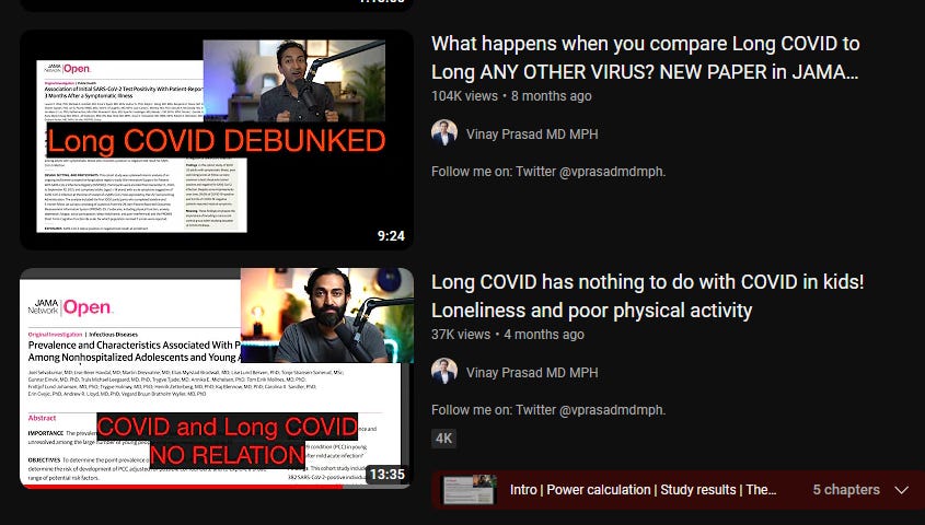 Two YouTube videos by Vinay Prasad titled “LONG COVID DEBUNKED” and “LONG COVID HAS NOTHING TO DO WITH COVID IN KIDS!”
