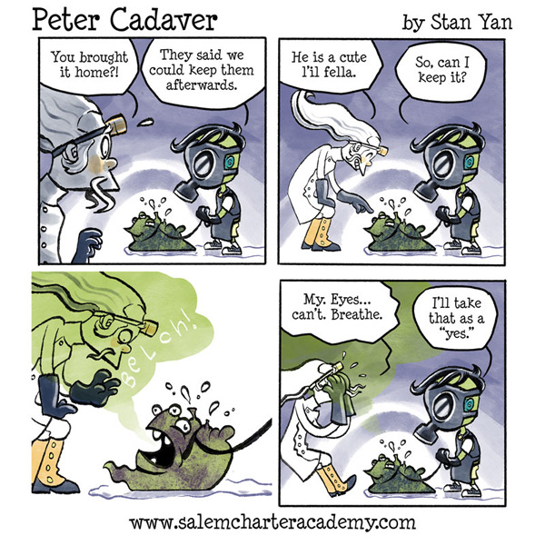 Peter Cadaver is wearing a gas mask and holding a green creature with three eyes that resembles a slug on a leash. "You brought it home?!" asks his father. "They said we could keep them afterwards," replies Peter. Peter asks if he can keep it. His dad agrees that it is cute, but then it belches smoke into his face! "My. Eyes... Can't. Breathe..." "I'll take that as a 'yes'," says Peter.