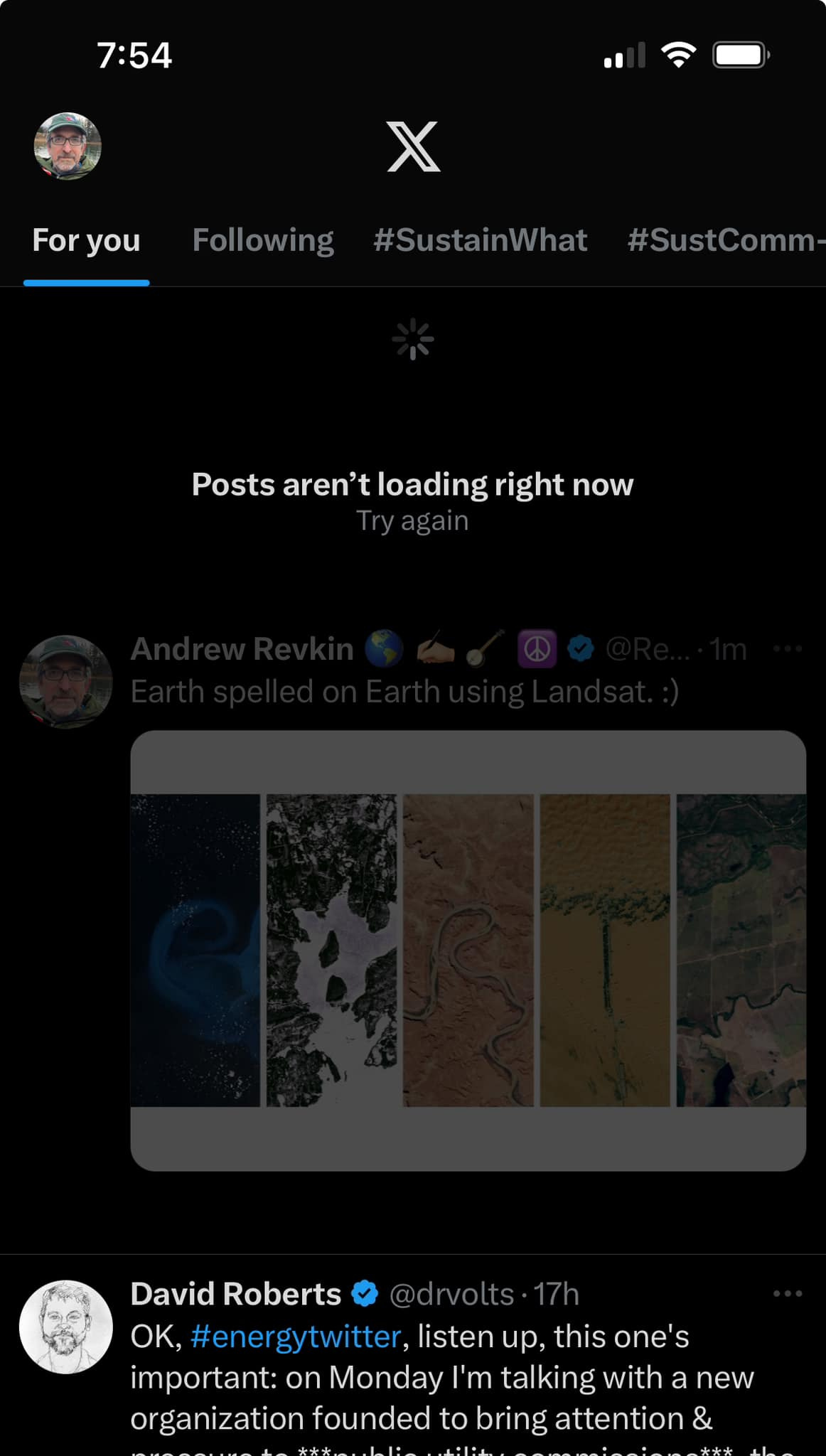 May be an image of text that says '7:54 • χ For Foryou you Following #SustainWhat #SustComm- Posts aren't Postsaren'tloadingrightnov loadin right now Tryagain David Roberts @drvolts·17h OK, #energytwitter, listen up, this one's important: on Monday I'm talking with a new organization founded to bring attention &'