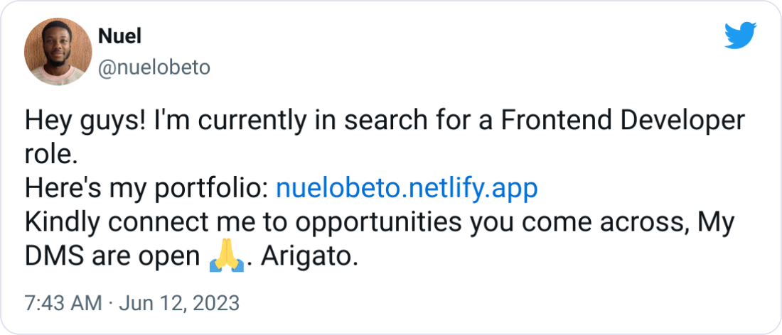Nuel @nuelobeto Hey guys! I'm currently in search for a Frontend Developer role. Here's my portfolio: https://nuelobeto.netlify.app Kindly connect me to opportunities you come across, My DMS are open 🙏. Arigato.