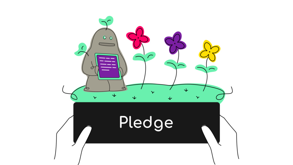 Illustration of the garden goldem holding a tablet and watching flowers bloom in the garden. Hands holding a Pledge button are supporting the garden.